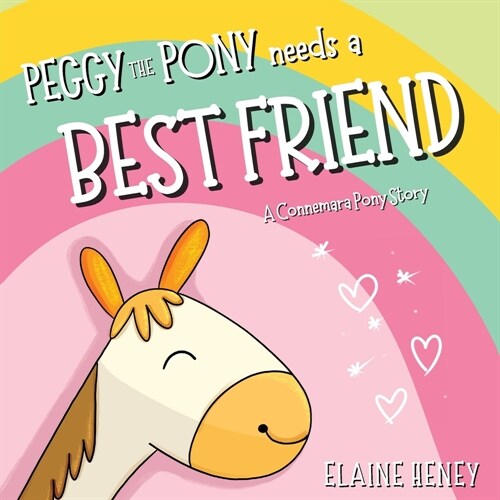 Peggy the Pony Needs a Best Friend A Connemara Pony Story (Paperback)