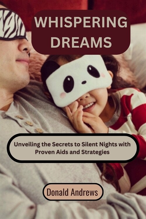 Whispering Dreams: Unveiling the Secrets to Silent Nights with Proven Aids and Strategies (Paperback)