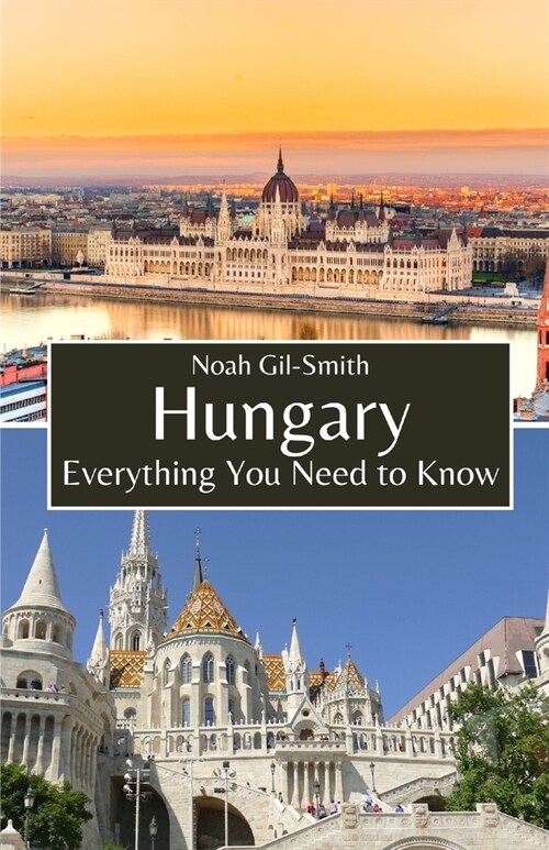 Hungary: Everything You Need to Know (Paperback)
