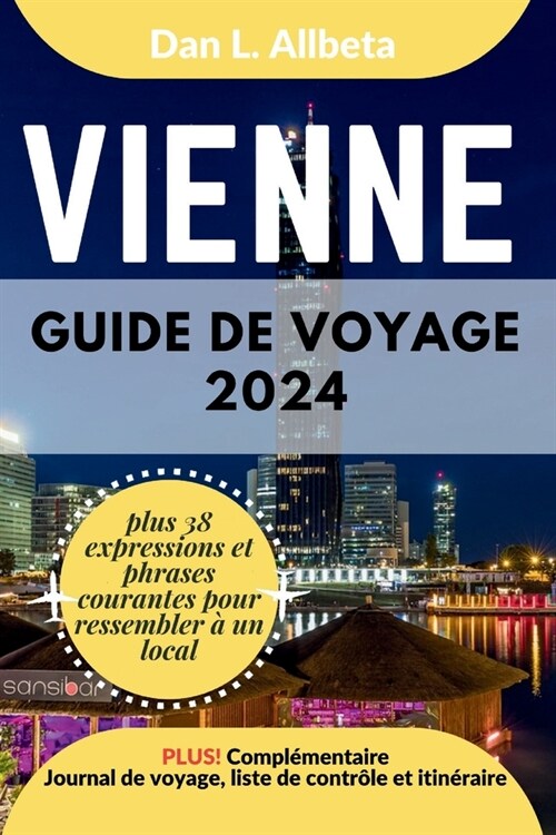 VIENNE Guide de voyage 2024: Pour les couples et les voyageurs seuls souhaitant d?ouvrir des monuments embl?atiques et des attractions incontourn (Paperback)