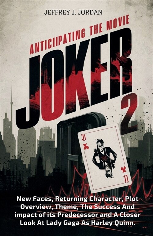 Anticipating The Movie Joker 2: New Faces, Returning Character, Plot Overview, Theme, The Success And impact of its Predecessor and A Closer Look At L (Paperback)