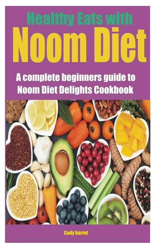Healthy Eats with Noom Diet: A complete beginners guide to Noom Diet Delights Cookbook (Paperback)