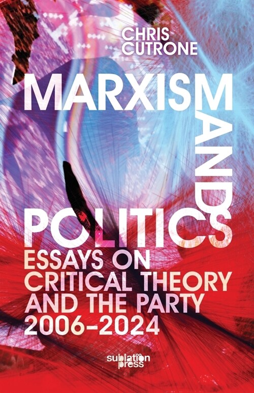 Marxism and Politics: Essays on Critical Theory 2006-2024 (Paperback)
