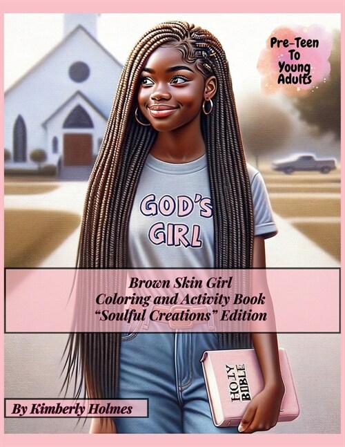 Brown Skin Girl - Coloring and Activity Book - Soulful Creations Edition: Christian Coloring & Activity Book for Black Teens & Young Adult Women (Paperback)