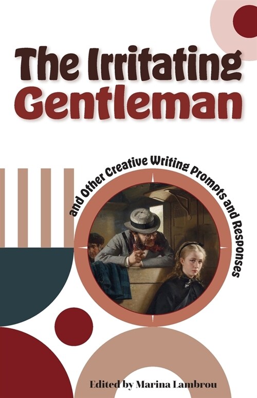 The Irritating Gentleman and Other Creative Writing Prompts and Responses (Paperback)