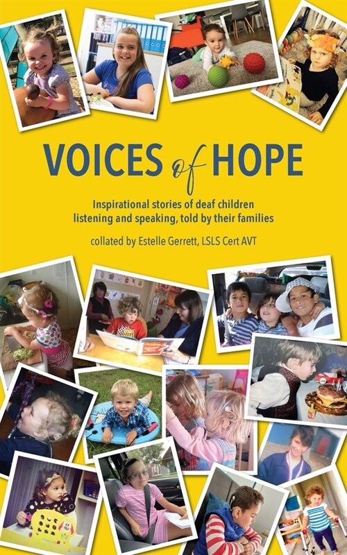 Voices of Hope: inspirational stories of deaf children listening and speaking, told by their families (Paperback)