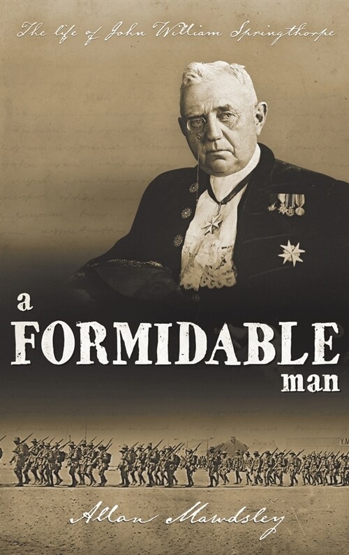 A Formidable Man: The Life of John William Springthorpe (Hardcover)
