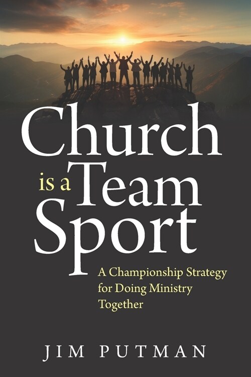 Church is a Team Sport: A Championship Strategy for Doing Ministry Together (Paperback)