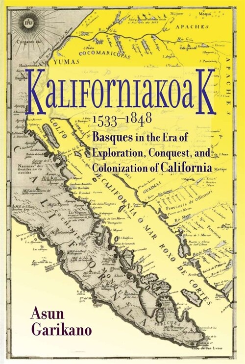 Kaliforniakoak, 1533-1848: Basques in the Era of Exploration, Conquest, and Colonization of California (Paperback)