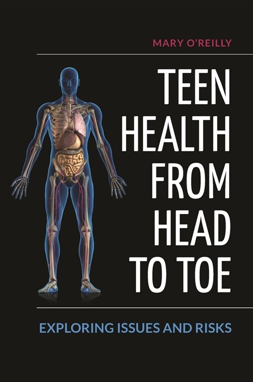 Teen Health from Head to Toe: Exploring Issues and Risks (Paperback)