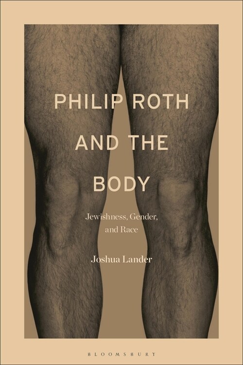 Philip Roth and the Body: Jewishness, Gender, and Race (Hardcover)