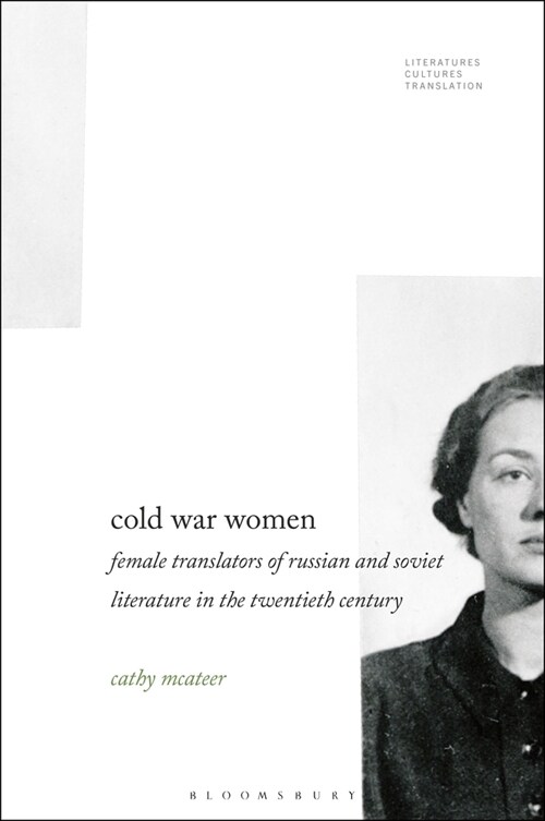 Cold War Women: Female Translators of Russian and Soviet Literature in the Twentieth Century (Hardcover)
