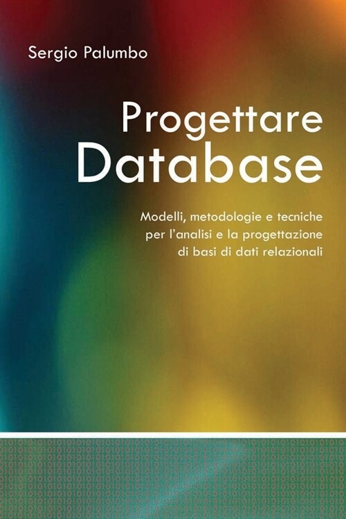 Progettare Database: Modelli, metodologie e tecniche per lanalisi e la progettazione di basi di dati relazionali (Paperback)