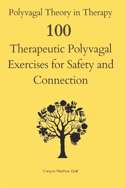 Polyvagal Theory in Therapy: 100 Therapeutic Polyvagal Exercises for Safety and Connection (Paperback)
