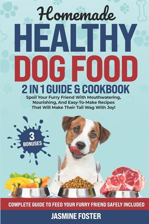 Homemade Healthy Dog Food: Spoil Your Furry Friend With Delicious, Nutritious, And Easy-To-Make Recipes That Will Make Their Tail Wag With Joy! C (Paperback)