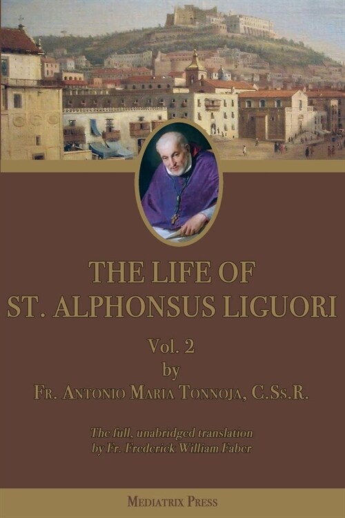 The Life of St. Alphonsus Liguori: Vol. 2 (Paperback)