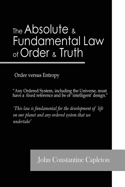 The Absolute and Fundamental Law of Order and Truth: Order versus Entropy (Paperback)