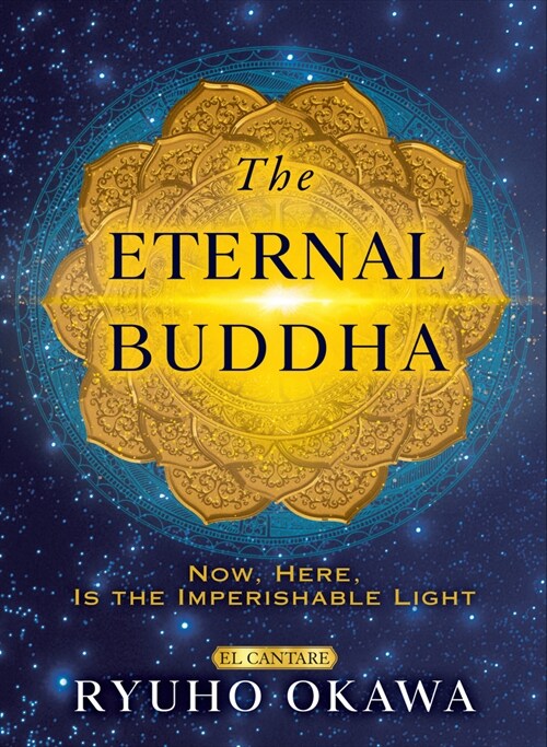 The Eternal Buddha: Now, Here, Is the Imperishable Light (Hardcover)