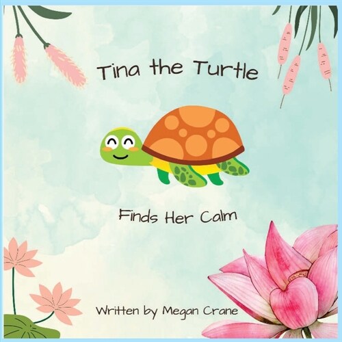 Tina the Turtle Finds Her Calm (Paperback)