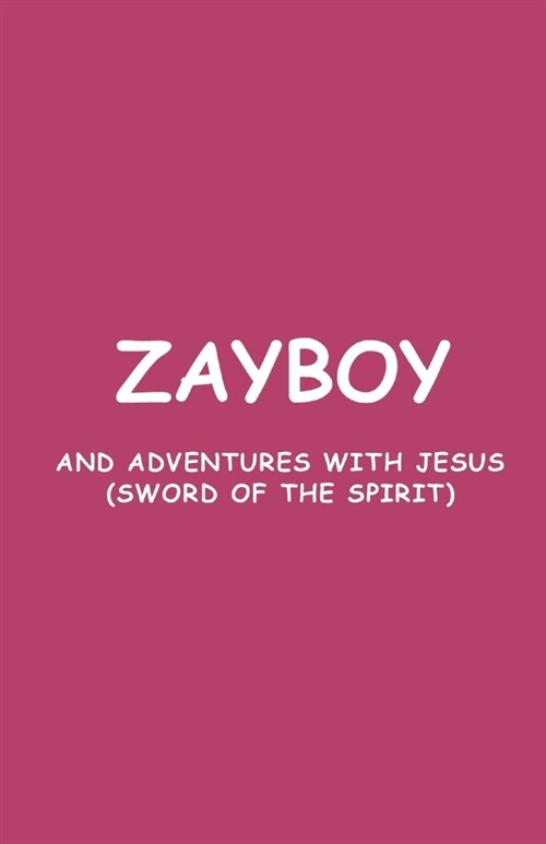 Zayboy and Adventures with Jesus: Sword of the Spirit (Paperback)
