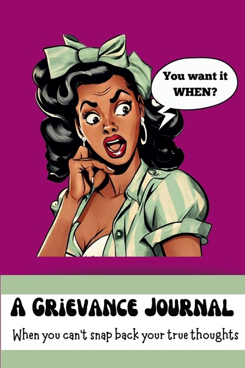 A Grievance Journal: When you cant snap back your true thoughts (Paperback)