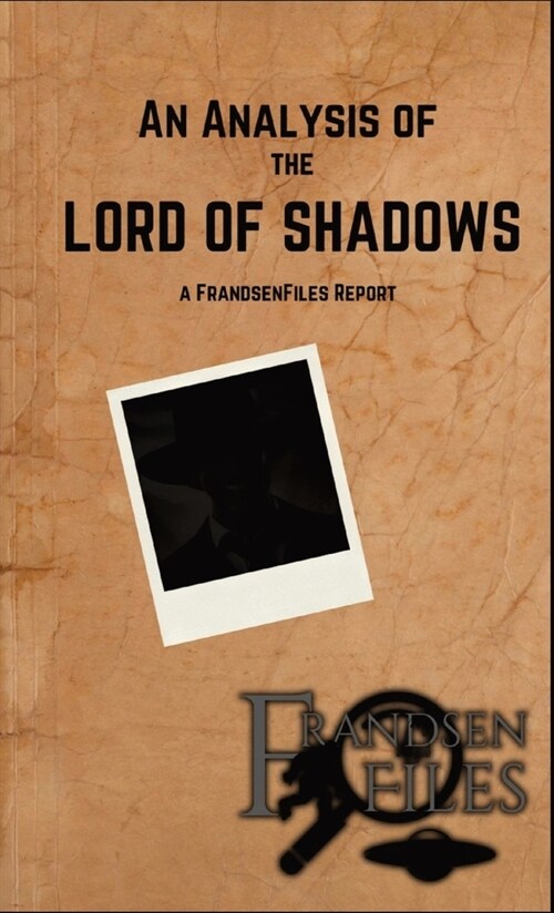 An Analysis of the Lord of Shadows: A FrandsenFiles Report (Paperback)