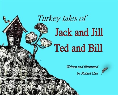 Turkey Tales of Jack and Jill and Ted and Bill (Hardcover)