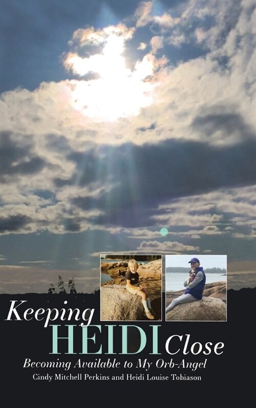 Keeping Heidi Close: Becoming Available to My Orb-Angel (Hardcover)