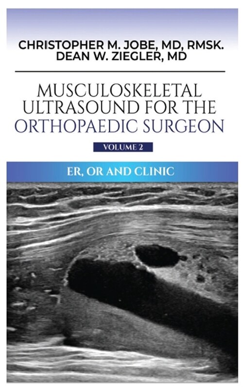 Musculoskeletal Ultrasound for the Orthopaedic Surgeon OR, ER and Clinic, Volume 2 (Hardcover)