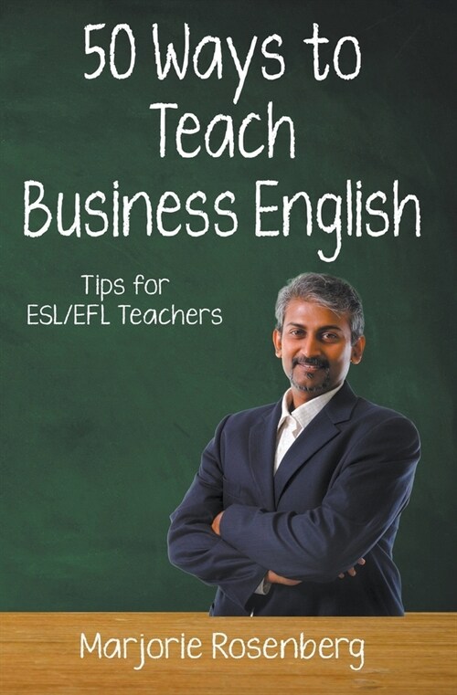 Fifty Ways to Teach Business English: Tips for ESL/EFL Teachers (Paperback)