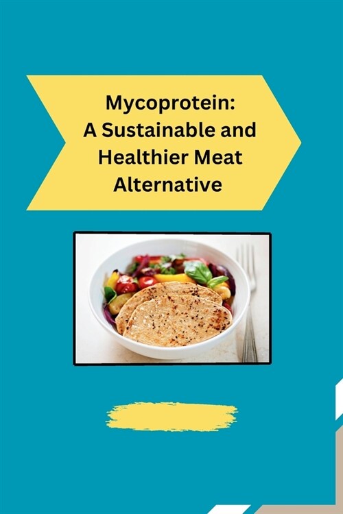 Mycoprotein: A Sustainable and Healthier Meat Alternative (Paperback)