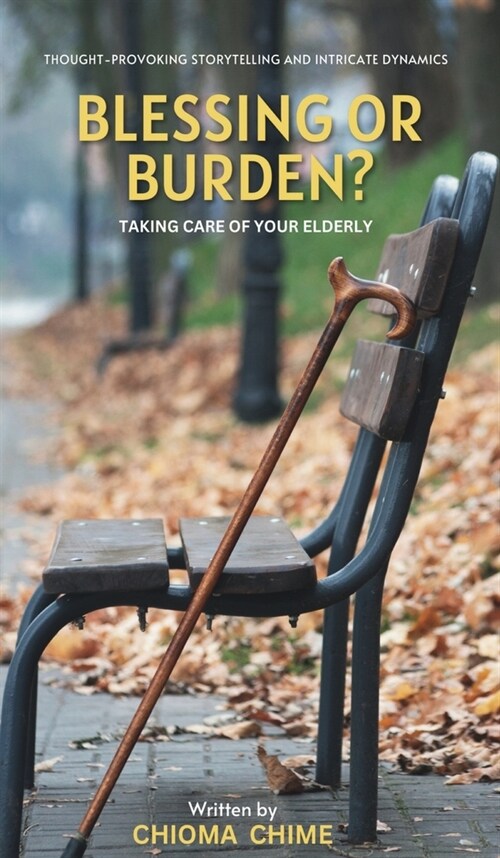 Blessing or Burden?: Taking Care Of Your Elderly (Hardcover)