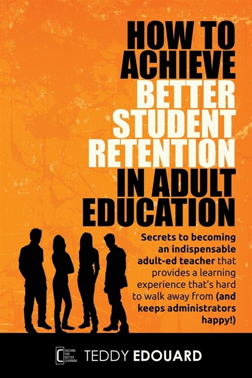 How to Achieve Better Student Retention in Adult Education (Paperback)