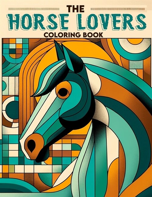 The Horse Lovers Coloring Book: Explore the Magnificent World of Horses, Each Page Featuring Majestic Stallions and Graceful Mares, Ready for Kids Co (Paperback)