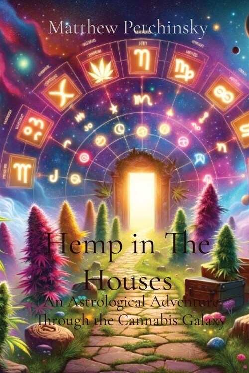 Hemp in The Houses: An Astrological Adventure Through the Cannabis Galaxy (Paperback)