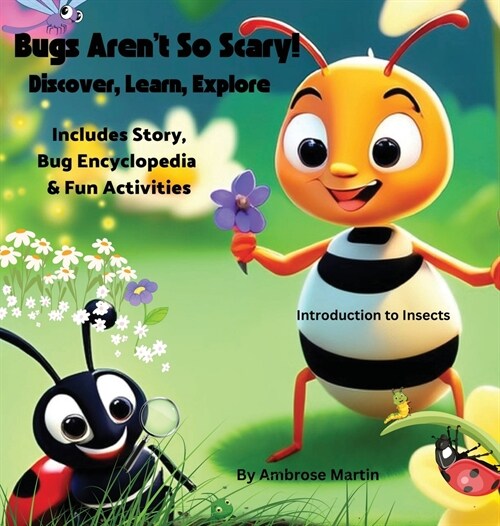 Bugs Arent So Scary! Discover, Learn, Explore (Hardcover)