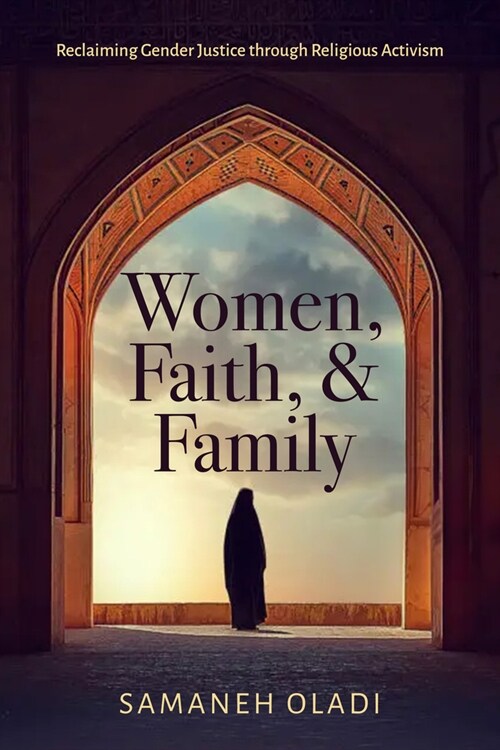 Women, Faith, and Family: Reclaiming Gender Justice Through Religious Activism (Hardcover)