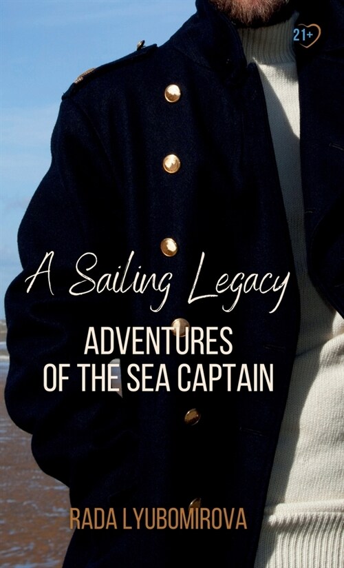 A Sailing Legacy: Adventures of the Sea Captain (Hardcover)