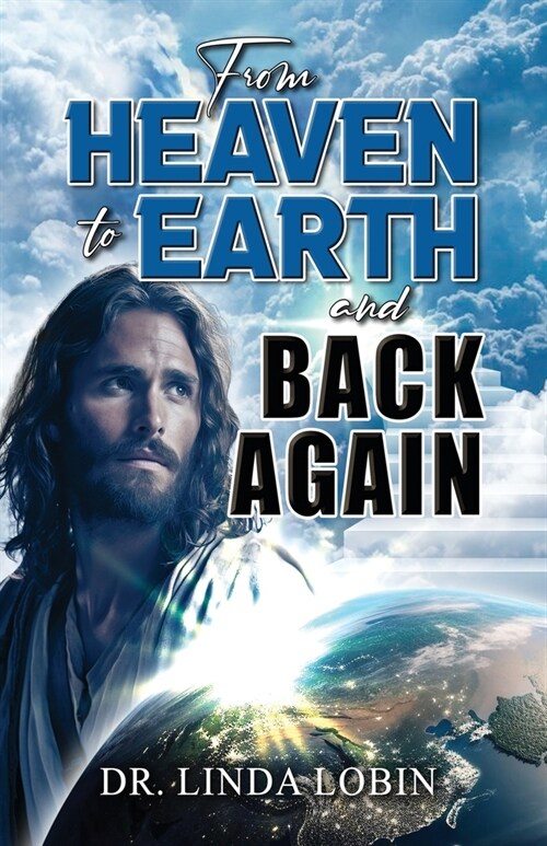 From Heaven to Earth and Back Again (Paperback)