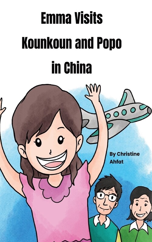 Emma Visits Kounkoun and Popo in China (Hardcover)