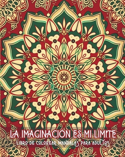 La imaginaci? es mi l?ite - Libro de mandalas para colorear para adultos: Patrones calmantes para terapia de coloreo y relajaci? creativa (Paperback)