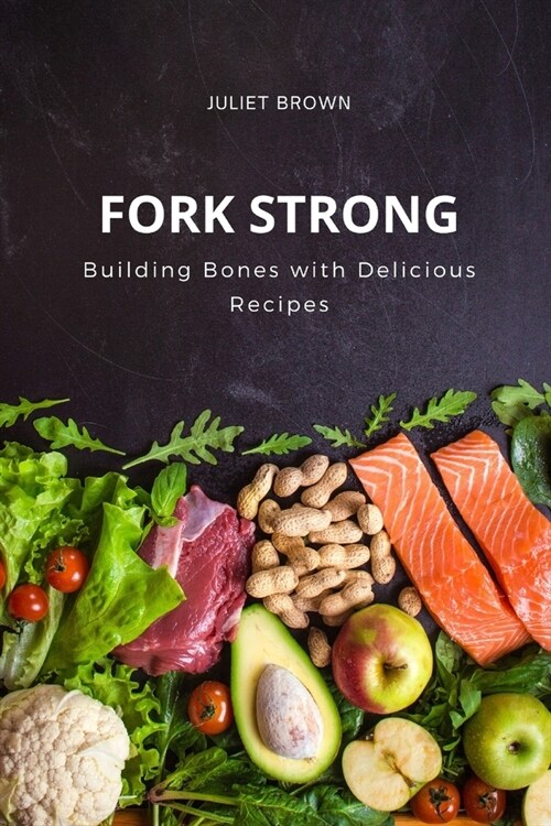 Fork Strong: Building Bones with Delicious Recipes (Paperback)