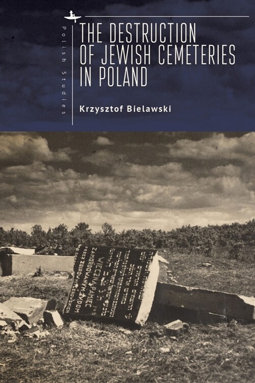 The Destruction of Jewish Cemeteries in Poland (Hardcover)