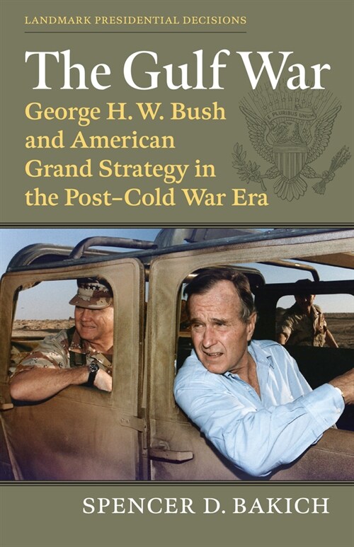 The Gulf War: George H. W. Bush and American Grand Strategy in the Post-Cold War Era (Hardcover)