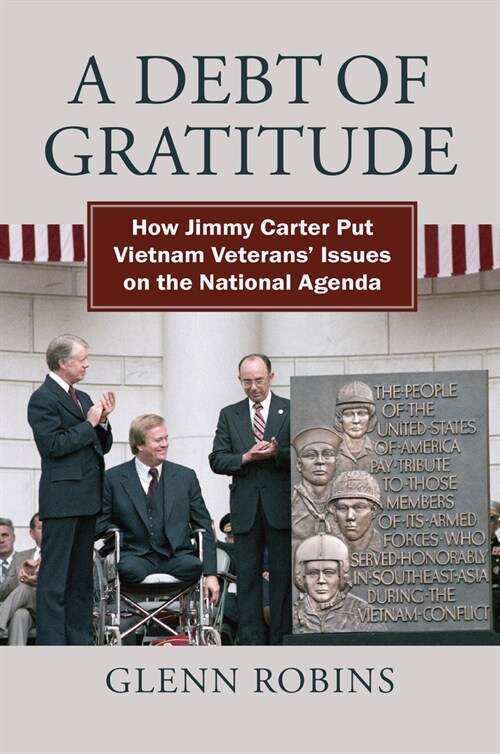 A Debt of Gratitude: How Jimmy Carter Put Vietnam Veterans Issues on the National Agenda (Hardcover)