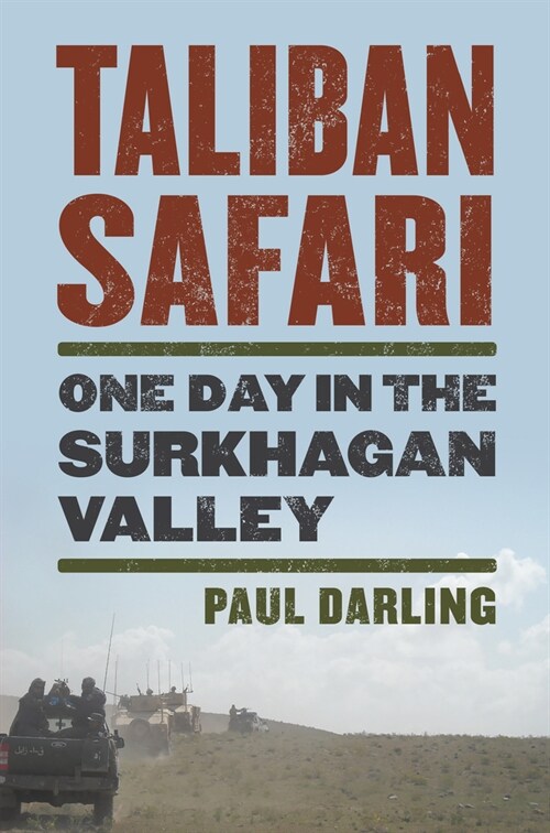 Taliban Safari: One Day in the Surkhagan Valley (Paperback)