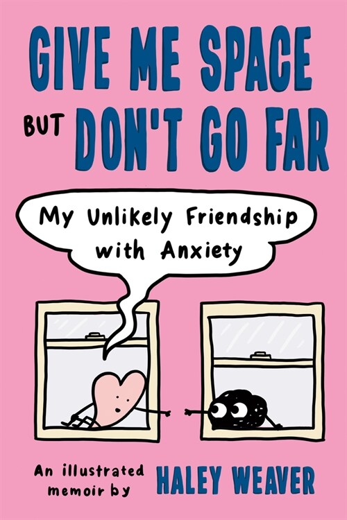 Give Me Space But Dont Go Far: My Unlikely Friendship with Anxiety (Paperback)