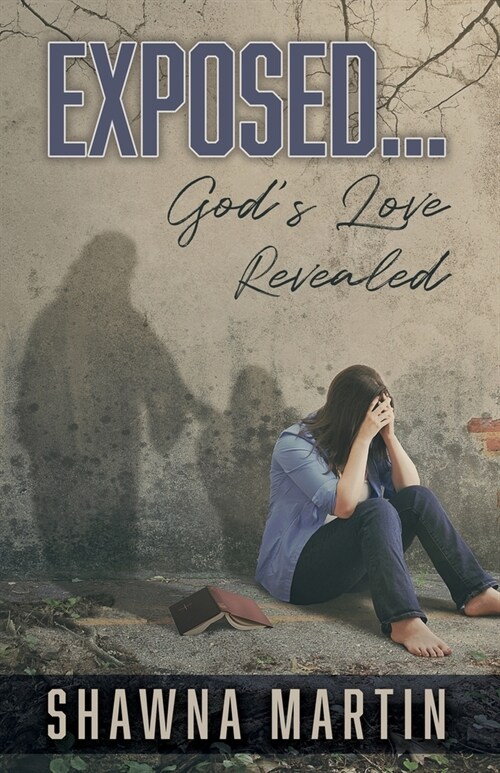 Exposed...: Gods Love Revealed (Paperback)