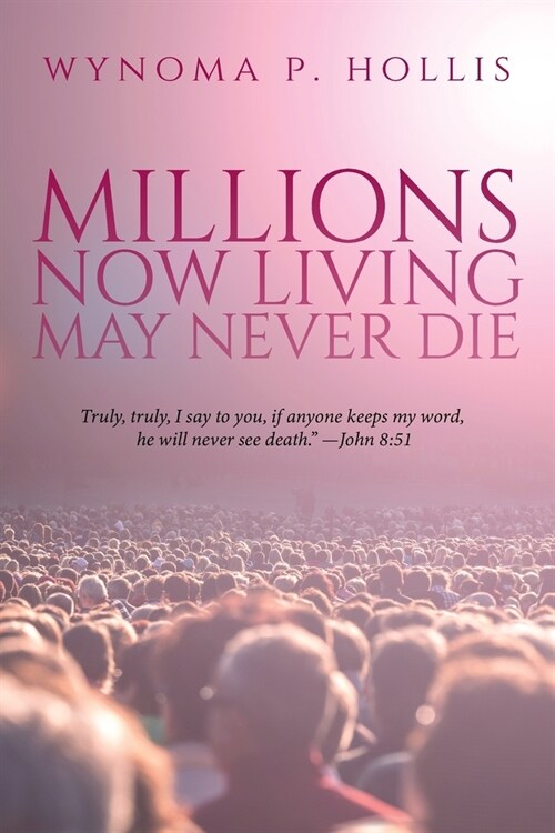 Millions Now Living May Never Die (Paperback)