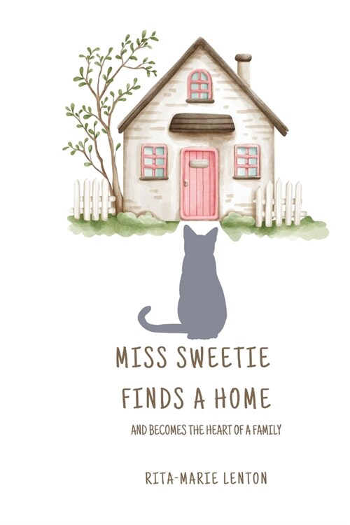 Miss Sweetie Finds a Home and becomes the heart of a family (Paperback)